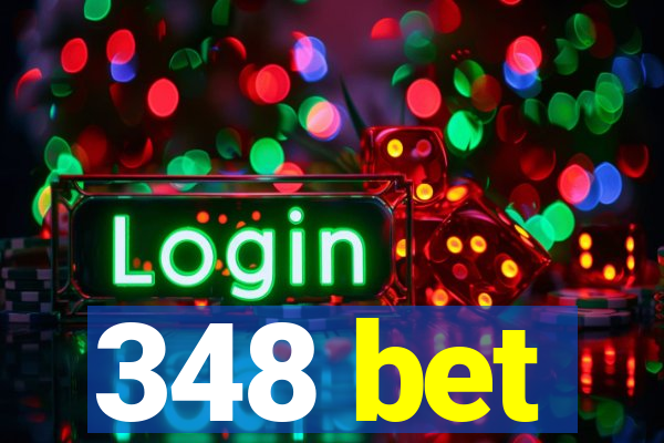 348 bet